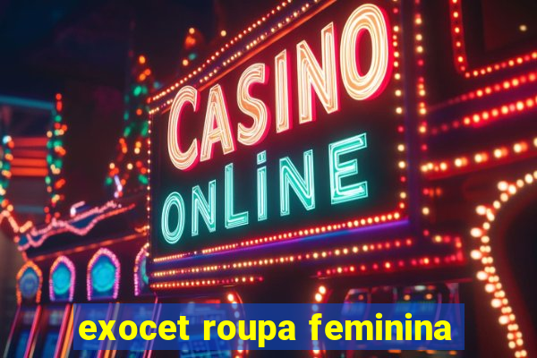 exocet roupa feminina